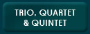 Trio, Quartet & Quintet